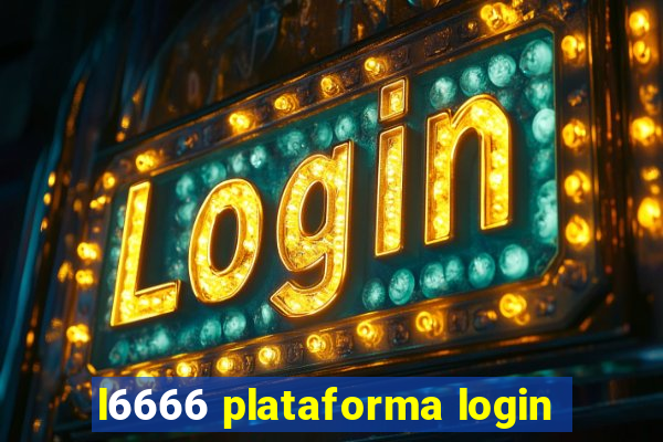 l6666 plataforma login